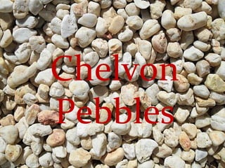Chelvon Pebbles 