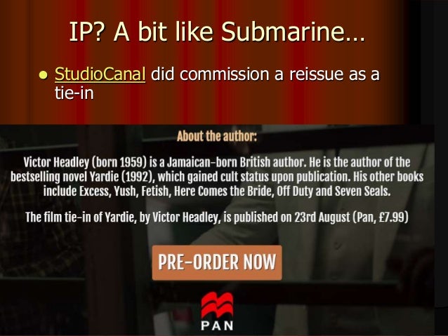 IP? A bit like Submarine…
 StudioCanal did commission a reissue as a
tie-in
 