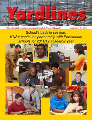 “The official electronic newsgram of Norfolk Naval Shipyard”   September 8, 2011

            School’s back in session:
    NNSY continues partnership with Portsmouth
       schools for 2011/12 academic year
 