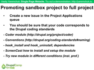 Vasily Yaremchuk: Single Page Website. Try out a demonstration: http://yaremchuk.ru

Promoting sandbox project to full pro...