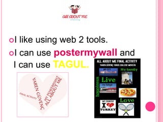 I like using web 2 tools.
I can use postermywall and
I can use TAGUL.