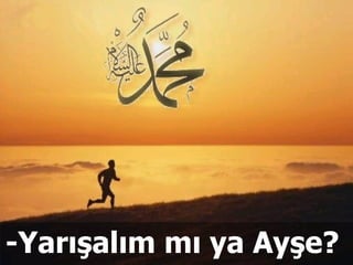 -Yarışalım mı ya ş?  