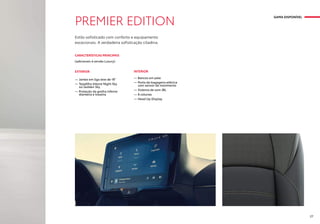 PREMIER EDITION
EXTERIOR
— Jantes em liga leve de 18’’
— Tejadilho bitone Night Sky
ou Golden Sky
— Proteção da grelha inferior
dianteira e traseira
INTERIOR
— Bancos em pele
— Porta da bagageira elétrica
com sensor de movimento
— Sistema de som JBL
— 8 colunas
— Head Up Display
Estilo sofisticado com conforto e equipamento
excecionais. A verdadeira sofisticação citadina.
CARACTERÍSTICAS PRINCIPAIS
(adicionais à versão Luxury)
GAMA DISPONÍVEL
27
 