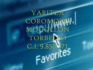 YARITZA
COROMOTO
MOGOLLÓN
TORBELLO
C.I. 9.850.771
 