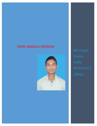 YARN | BANGLA VERSION
Md.shajal
Sheikh
YARN
MANUFACT
URING
 