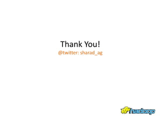 Thank You!
@twitter: sharad_ag
 