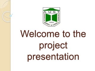 Welcome to the
project
presentation
 