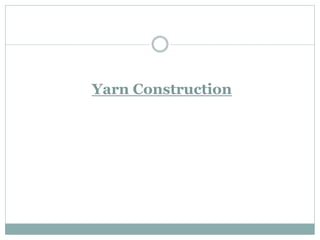 Yarn Construction
 