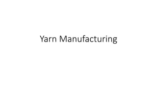 Yarn Manufacturing
 