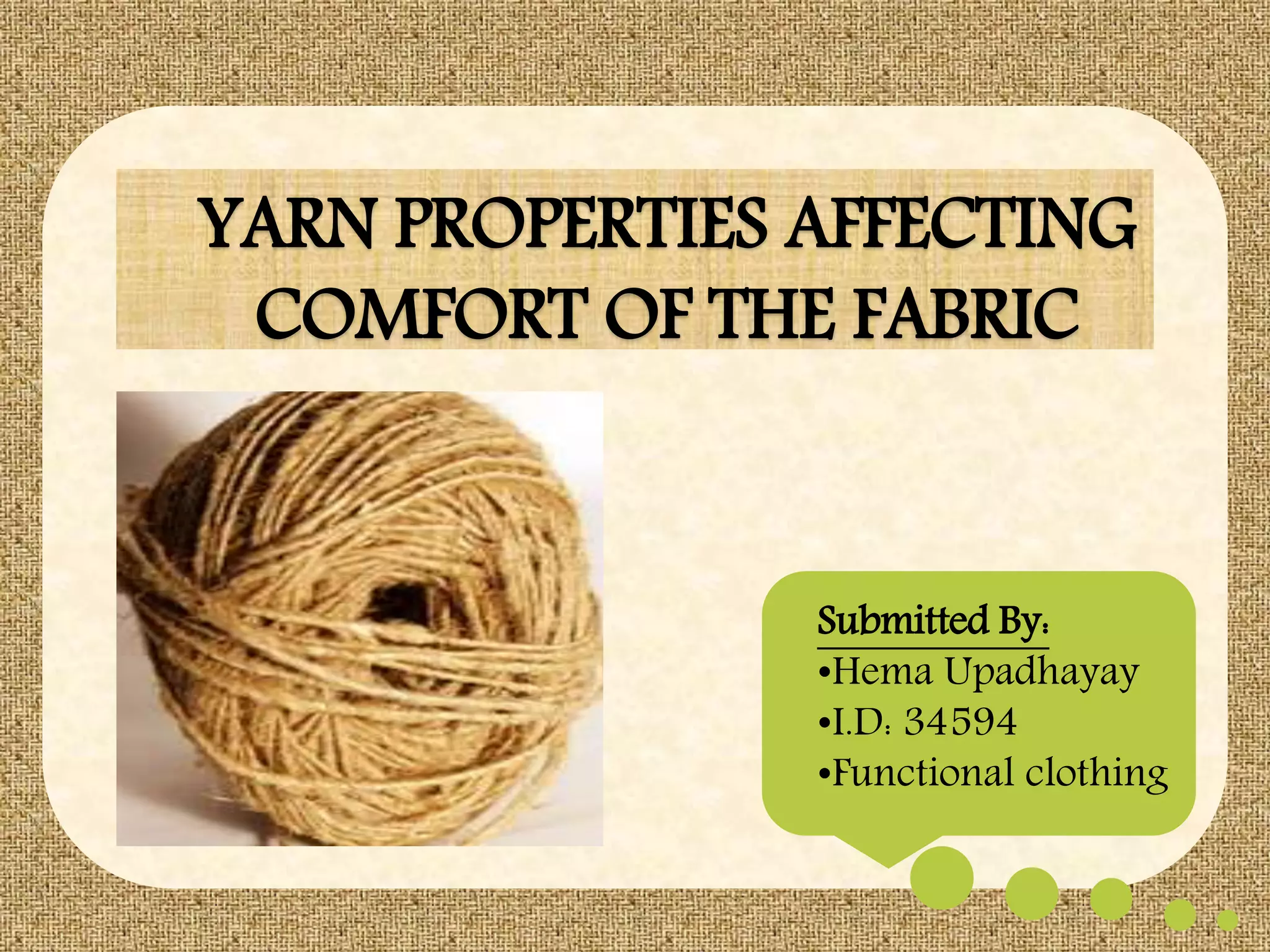 Yarn properties effecting comfort of the fabric PPT
