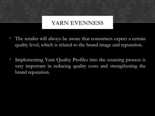 UNDERSTANDING YARN QUALITY 
– A WAY TO PROFITABILITY 
Knowing the basics of raw material, yarn production process and 
the...