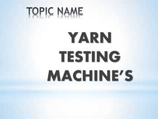 Yarn testing machine's | PPTX