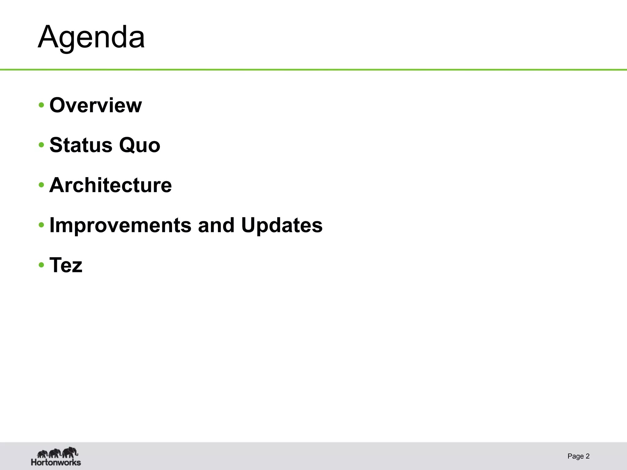Agenda
Page 2
• Overview
• Status Quo
• Architecture
• Improvements and Updates
• Tez
 