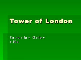 Tower of London Yaroslav Orlov 4Ha 