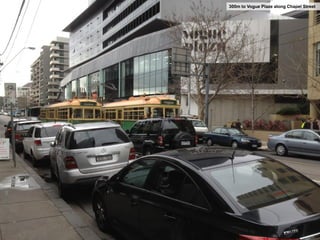 300m to Vogue Plaze along Chapel Street

 