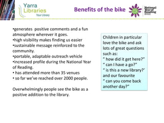 Benefits of the bike

•generates positive comments and a fun
atmosphere wherever it goes.
                                ...