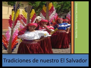 Tradiciones de nuestro El Salvador Martha Yasmin Soriano Sarmiento. 