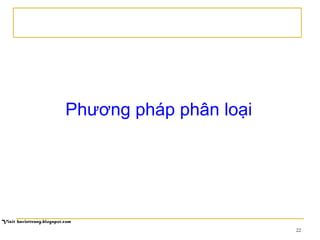 22
Phương pháp phân loại
 