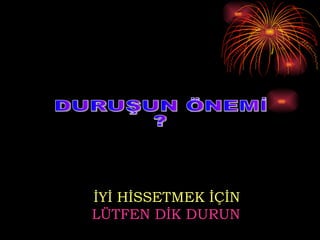 DURUŞUN ÖNEMİ ? İYİ HİSSETMEK İÇİN  LÜTFEN DİK DURUN 