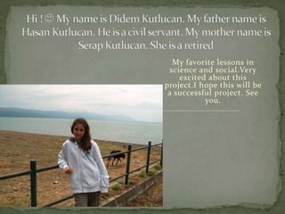 My favorite lessons in
 science and social.Very
    excited about this
project.I hope this will be
 a successful project. See
           you.
 