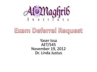 Yaser Issa
     AET/545
November 19, 2012
 Dr. Linda Justus
 