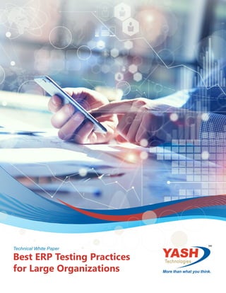 Best ERP Testing Practices
for Large Organizations .
Technical White Paper
 