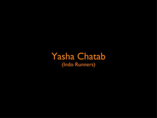 Yasha Chatab
  (Indo Runners)
 