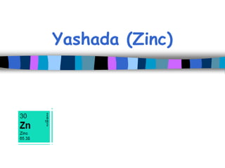 Yashada (Zinc)
 