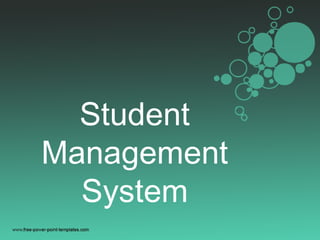 Student
Management
System
 