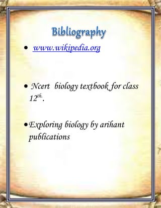 [Type text]
 www.wikipedia.org
 Ncert biology textbook for class
12th.
.
Exploring biology by arihant
publications
 
