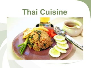 Thai Cuisine
HRM 11
 