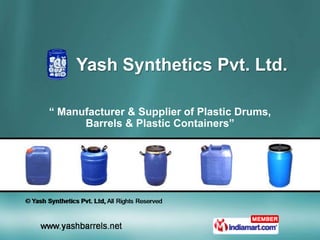 Yash Synthetics Pvt. Ltd. “ Manufacturer & Supplier of Plastic Drums, Barrels & Plastic Containers” 