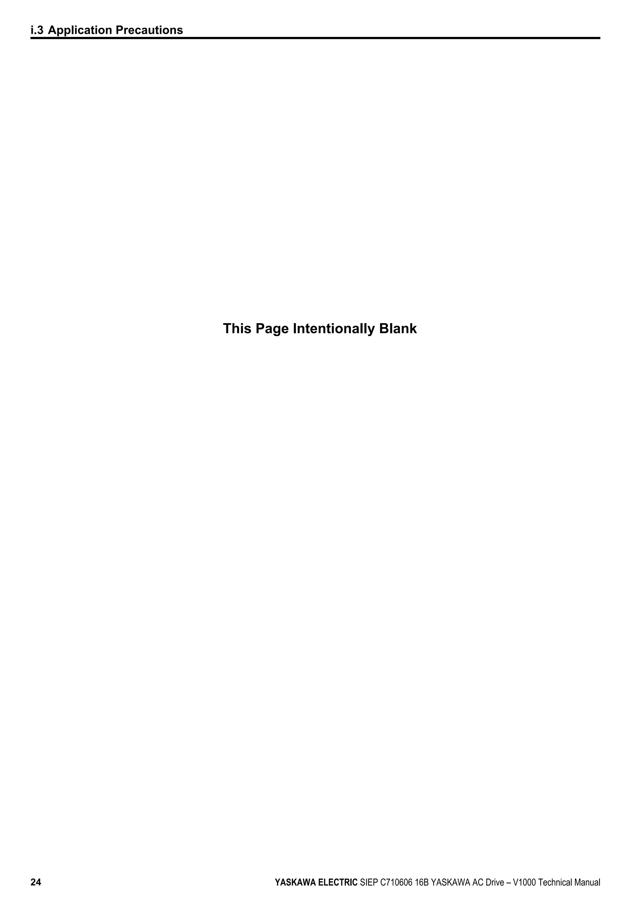 i.3 Application Precautions
This Page Intentionally Blank
24 YASKAWA ELECTRIC SIEP C710606 16B YASKAWA AC Drive – V1000 Technical Manual
 