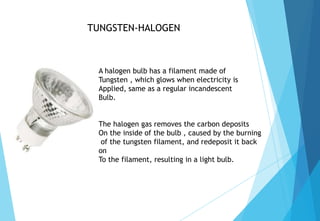 TUNGSTEN –HALOGENThere are many different types of (single ended) TH lamp, the most common ones Are G9 capsule lamp,GU10 s...