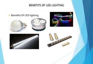 BENEFITS OF LED LIGHTING  