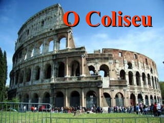 O Coliseu 