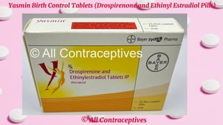 Yasmin Birth Control Tablets (Drospirenone and Ethinyl Estradiol Pills)
© All Contraceptives
 