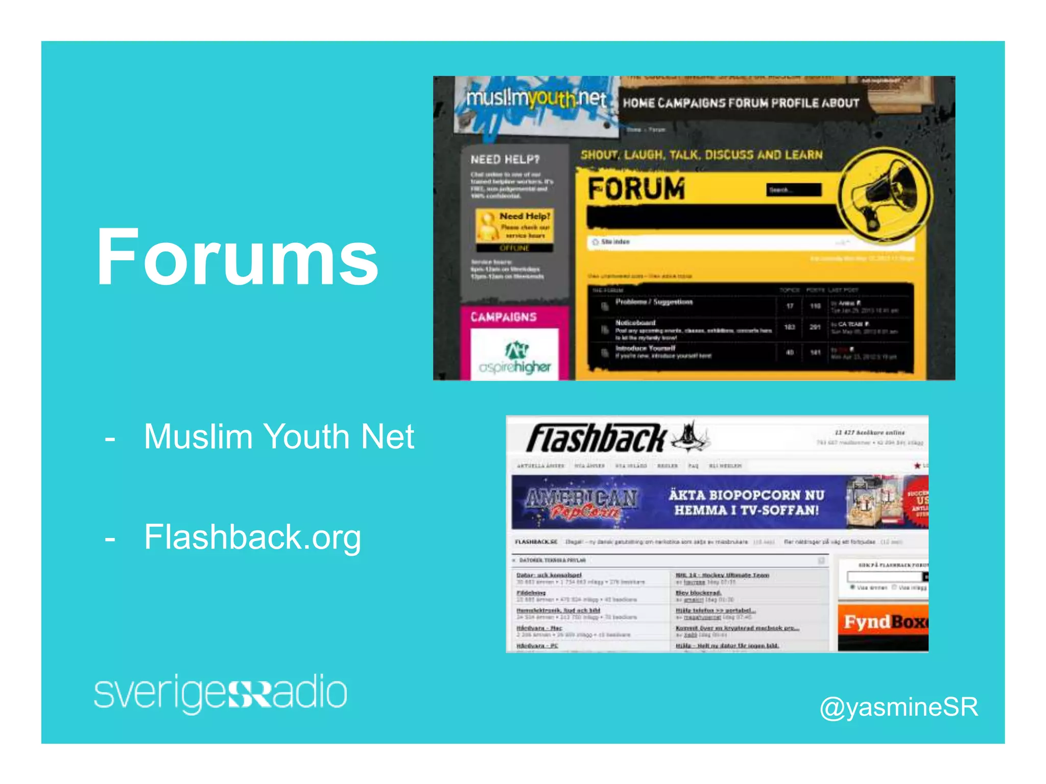 Forums
- Muslim Youth Net
- Flashback.org
@yasmineSR
 