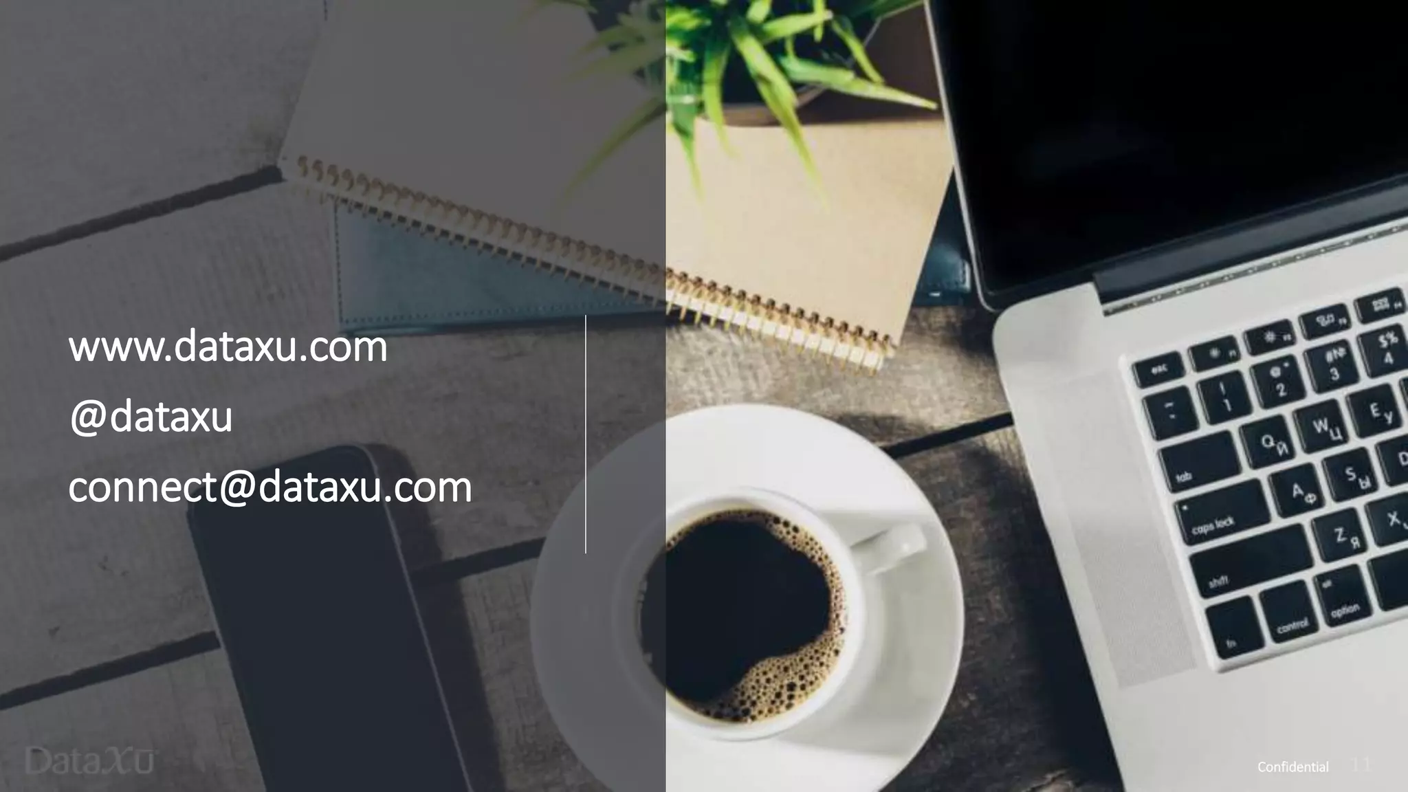 Confidential
www.dataxu.com
@dataxu
connect@dataxu.com
 