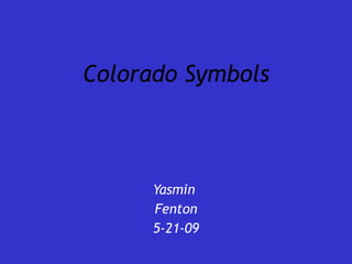 Colorado Symbols Yasmin  Fenton 5-21-09 