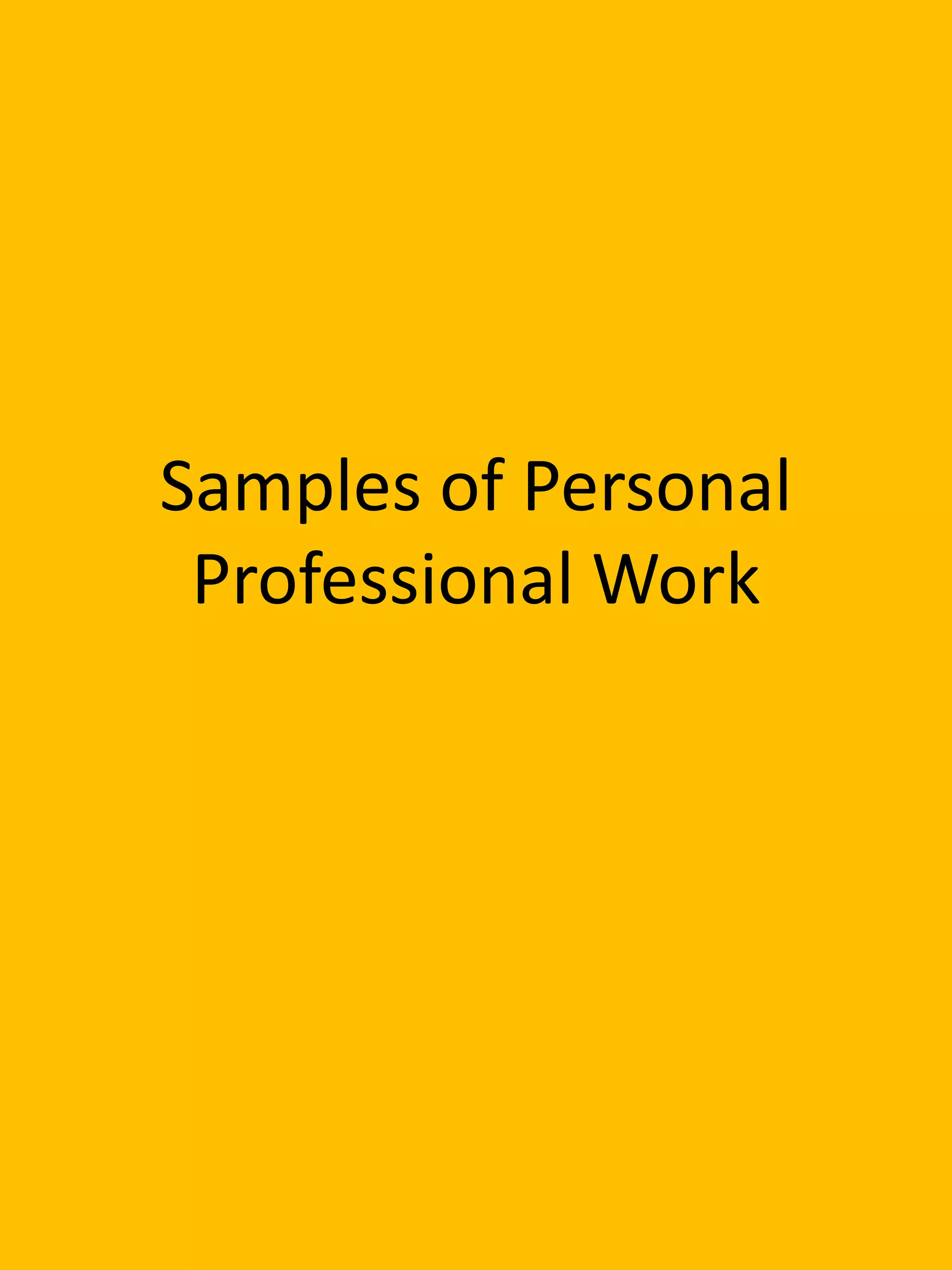 Samples of Personal
Professional Work
 
