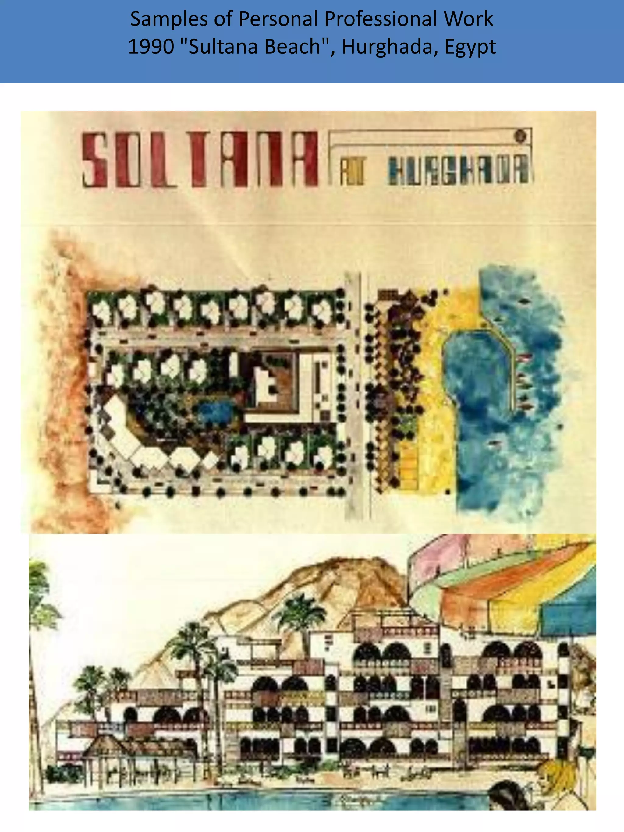 Samples of Personal Professional Work
1990 "Sultana Beach", Hurghada, Egypt
 