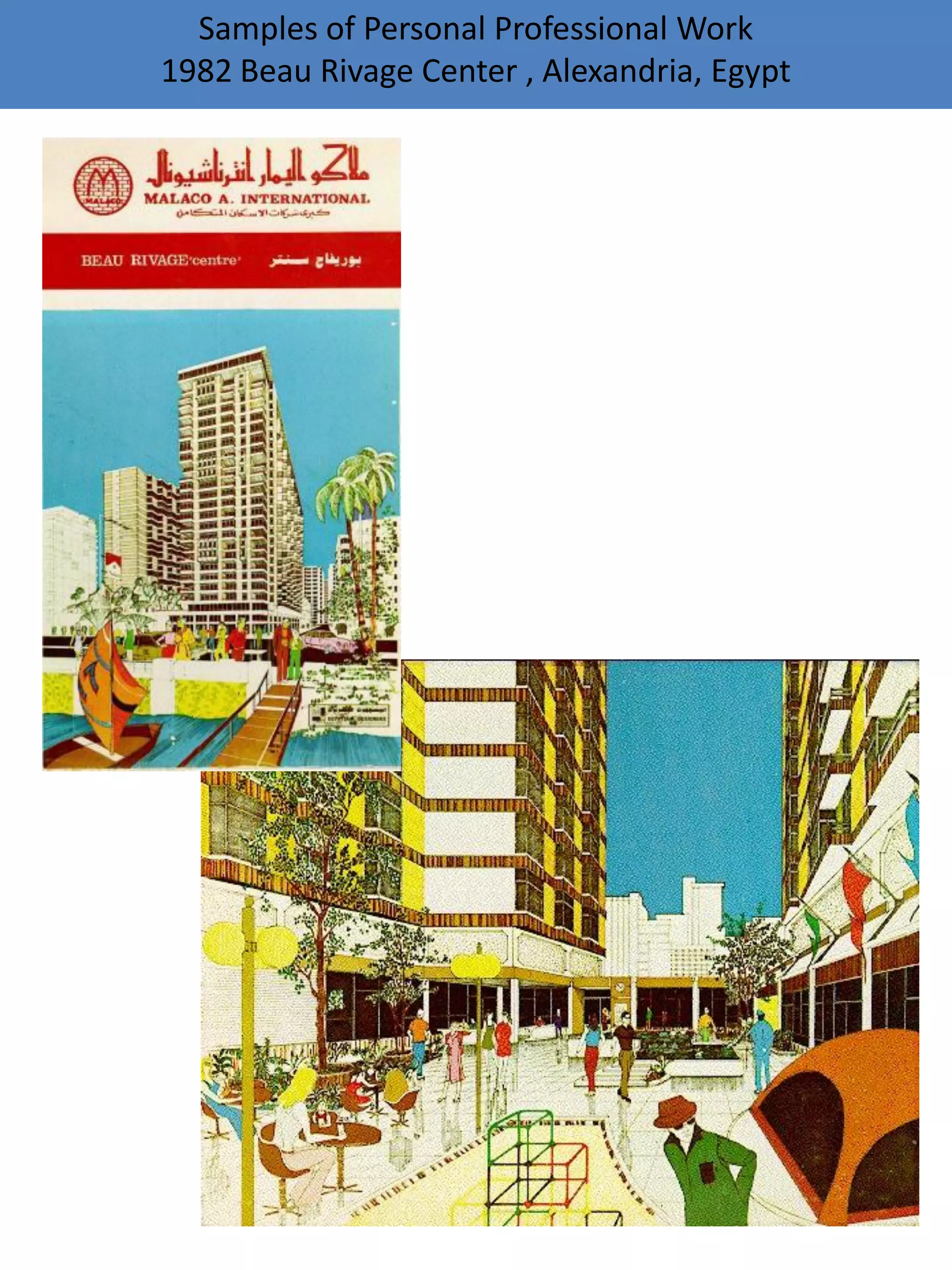 Samples of Personal Professional Work
1982 Beau Rivage Center , Alexandria, Egypt
 