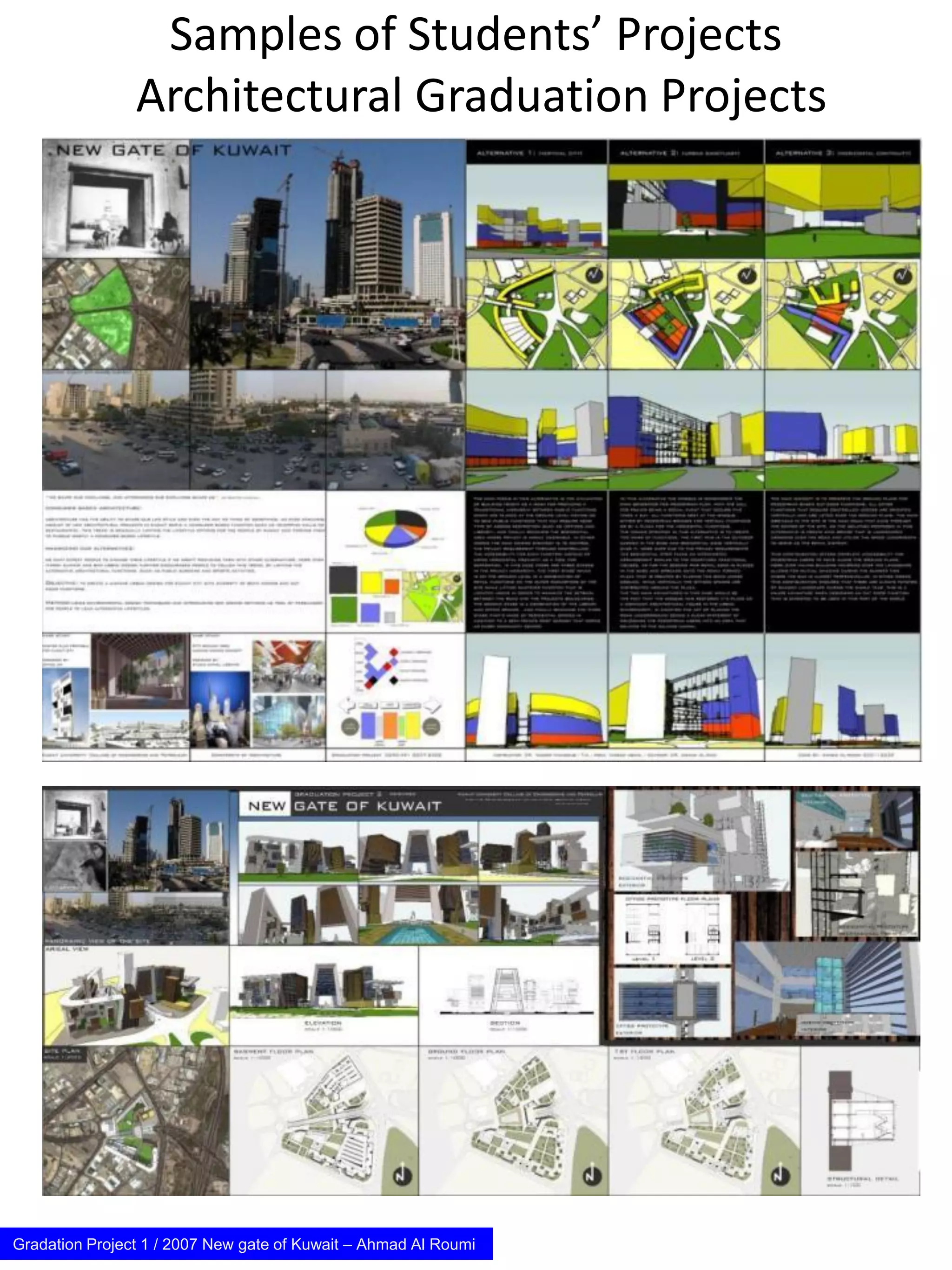 Samples of Students’ Projects
Architectural Graduation Projects
Gradation Project 1 / 2007 New gate of Kuwait – Ahmad Al Roumi
 