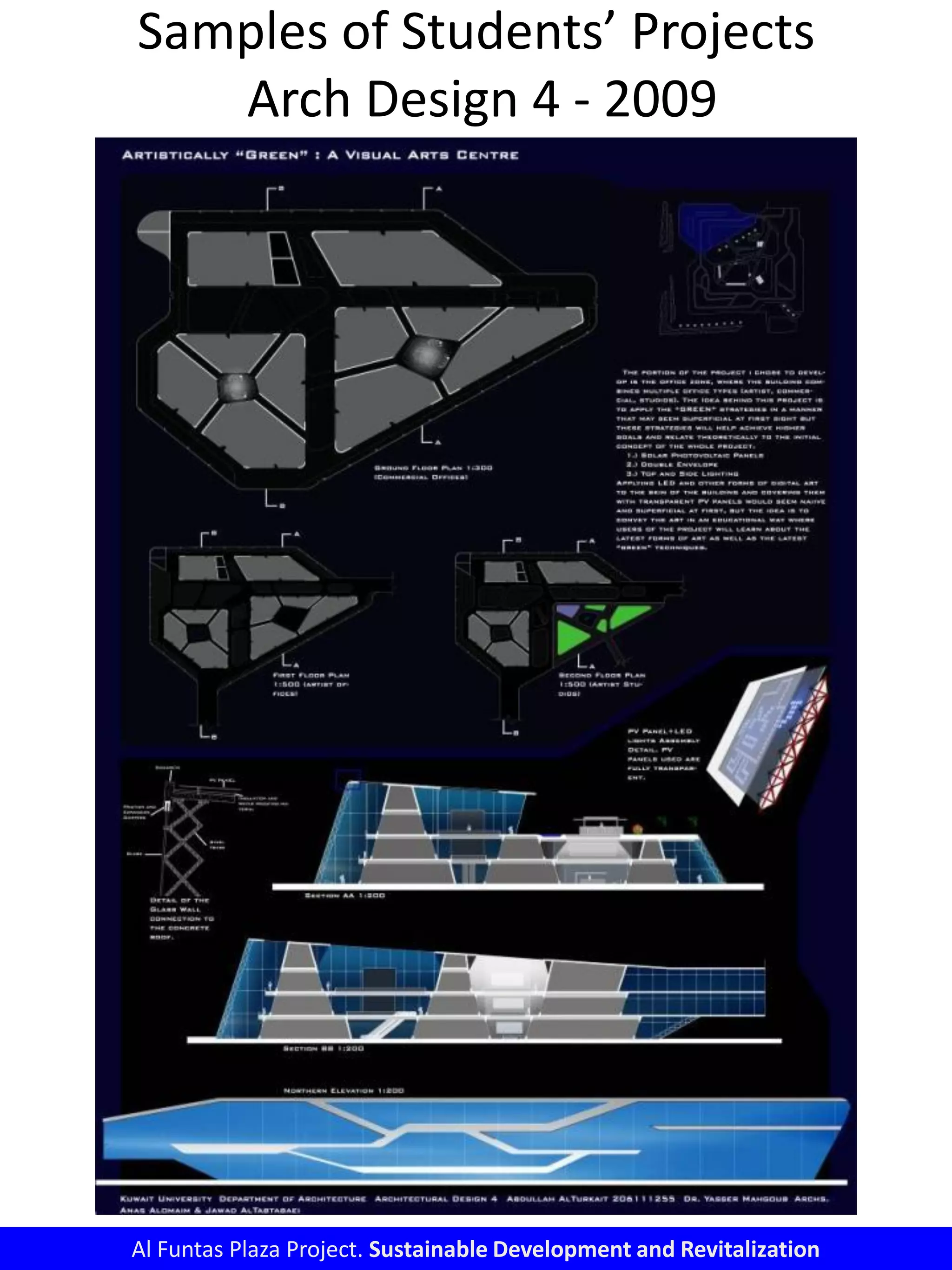 Samples of Students’ Projects
Arch Design 4 - 2009
Al Funtas Plaza Project. Sustainable Development and Revitalization
 