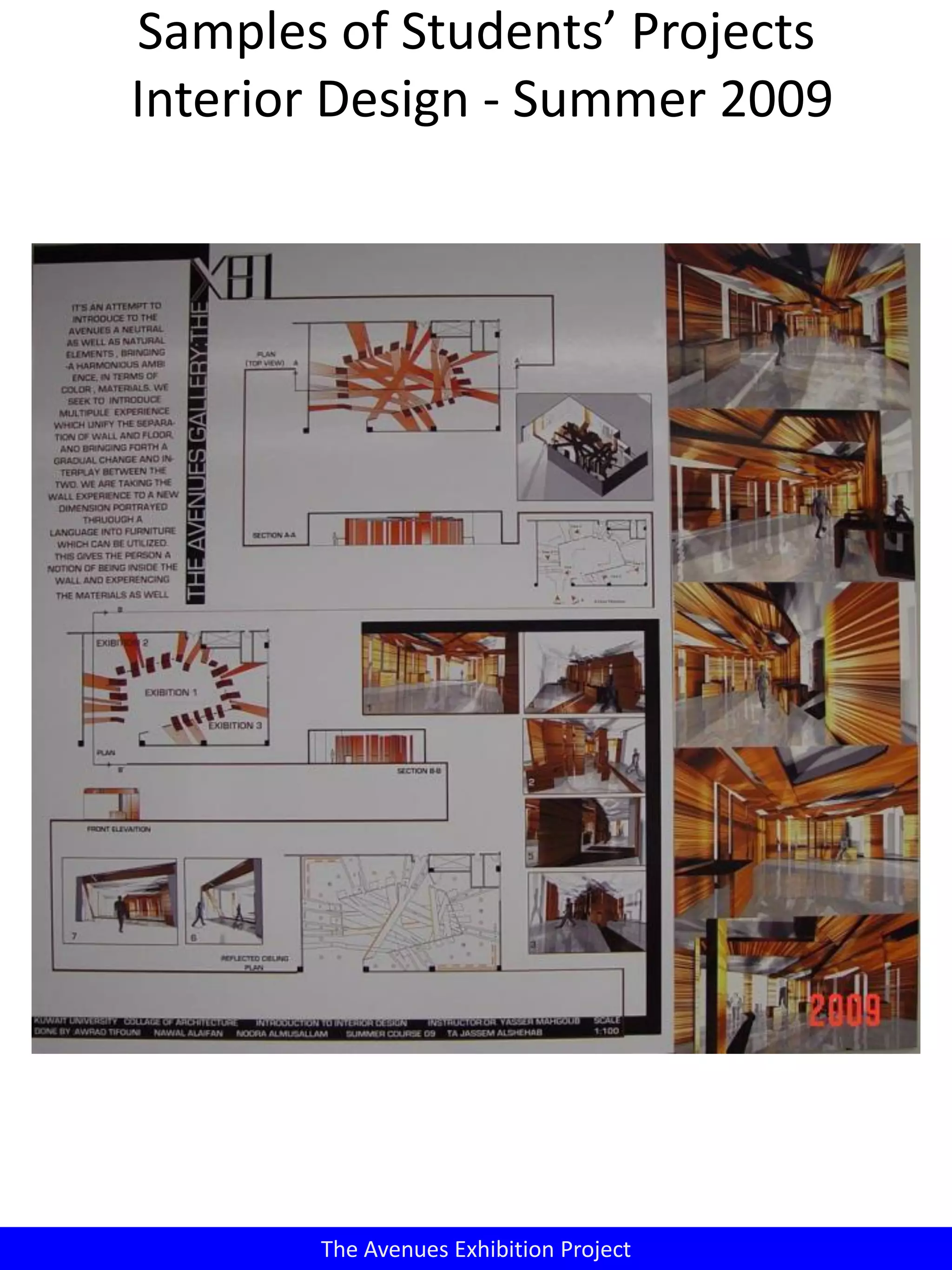 Samples of Students’ Projects
Interior Design - Summer 2009
The Avenues Exhibition Project
 