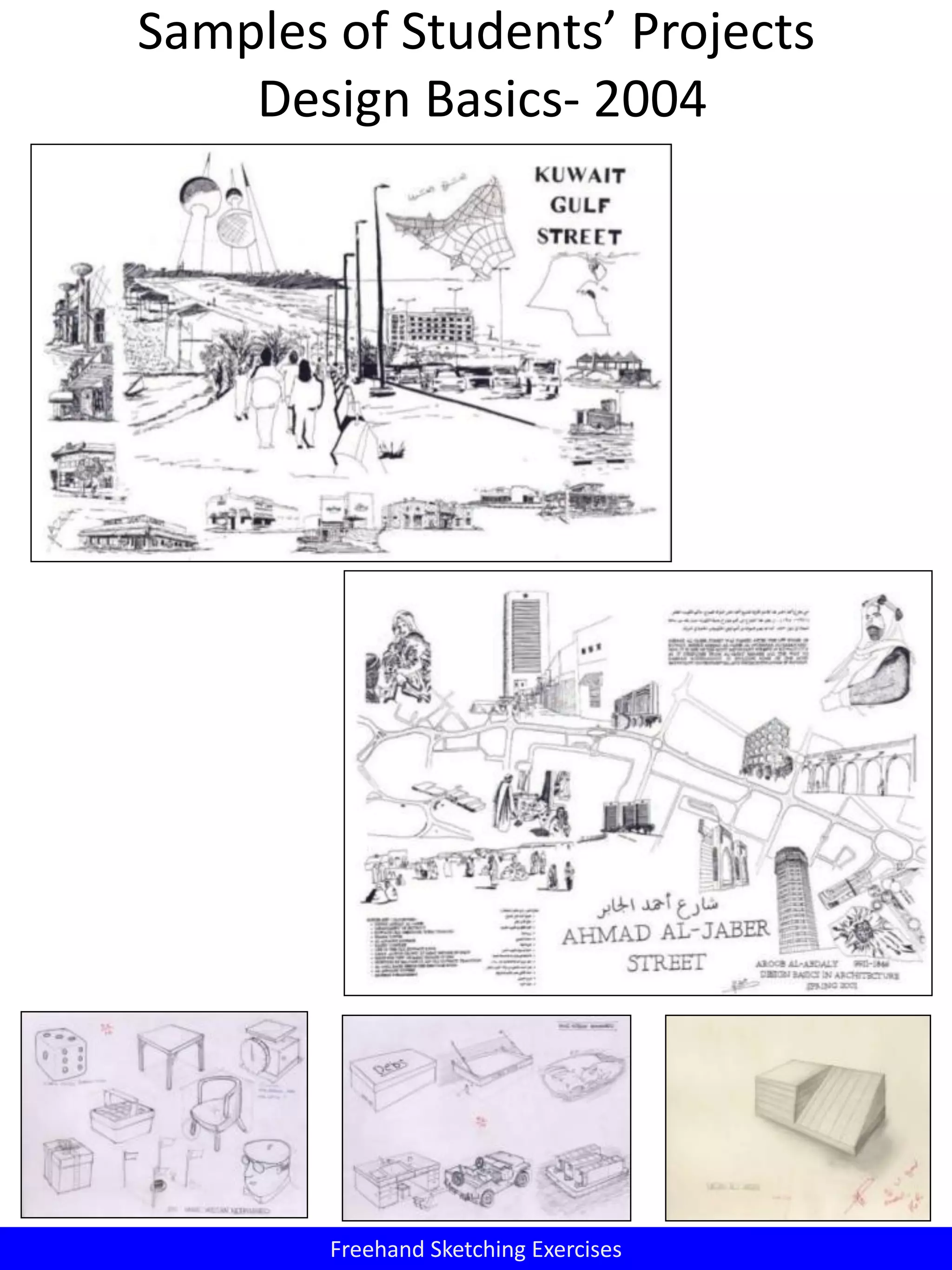 Samples of Students’ Projects
Design Basics- 2004
Freehand Sketching Exercises
 