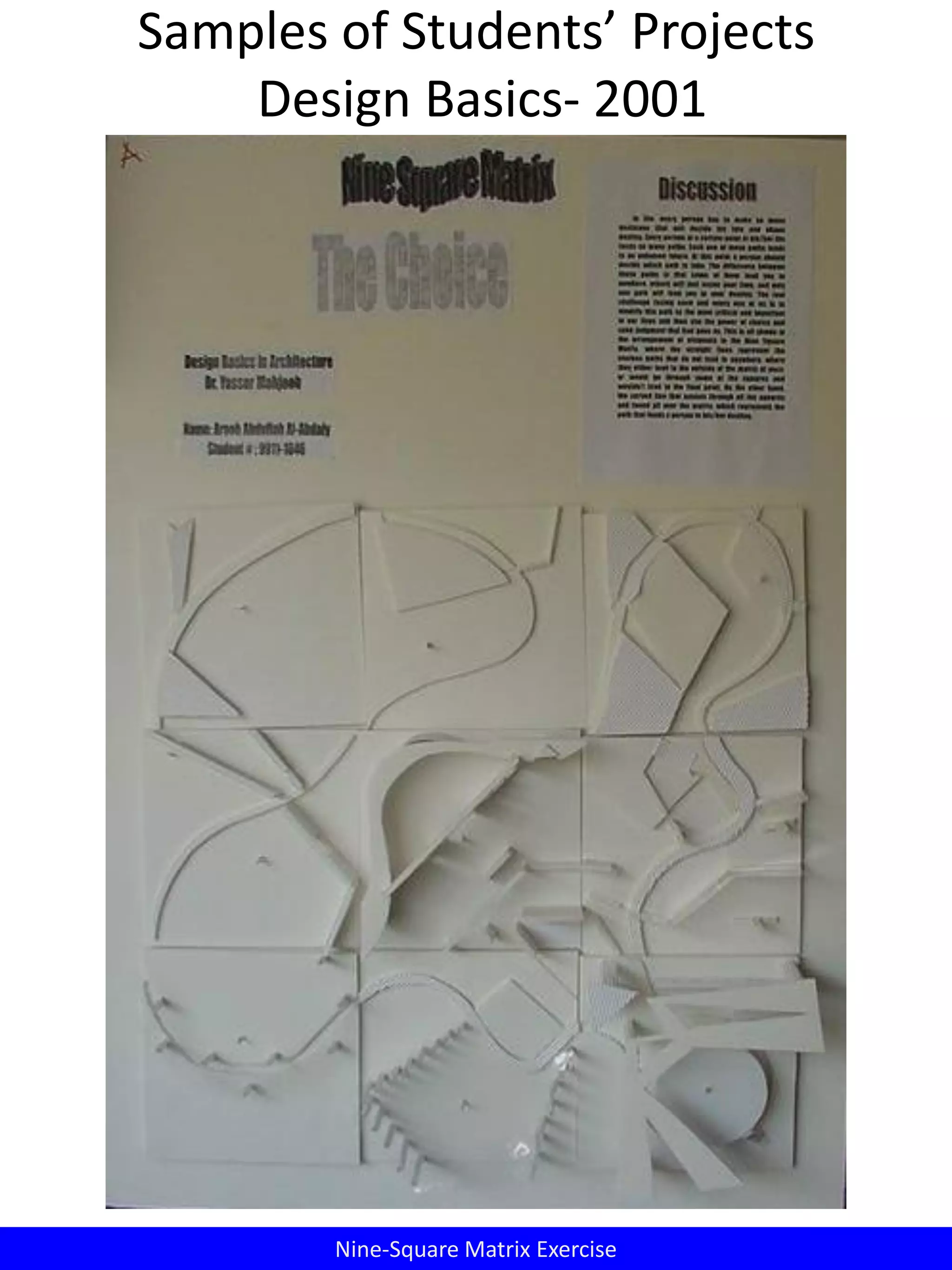 Samples of Students’ Projects
Design Basics- 2001
Nine-Square Matrix Exercise
 