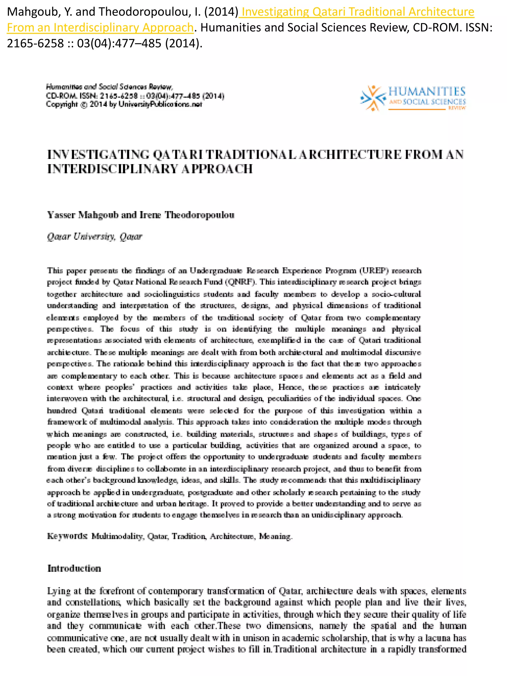 Mahgoub, Y. and Theodoropoulou, I. (2014) Investigating Qatari Traditional Architecture
From an Interdisciplinary Approach. Humanities and Social Sciences Review, CD-ROM. ISSN:
2165-6258 :: 03(04):477–485 (2014).
 
