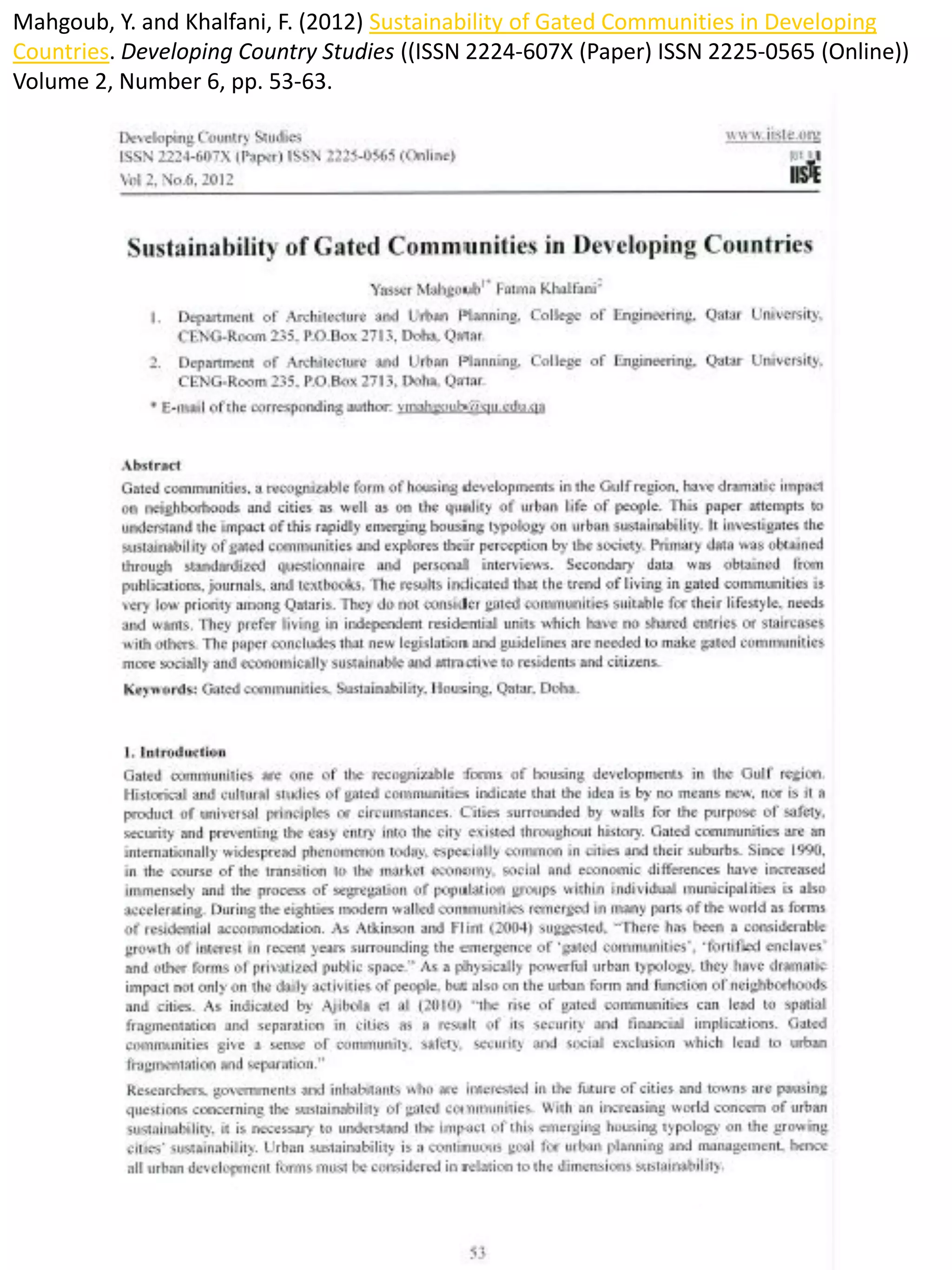 Mahgoub, Y. and Khalfani, F. (2012) Sustainability of Gated Communities in Developing
Countries. Developing Country Studies ((ISSN 2224-607X (Paper) ISSN 2225-0565 (Online))
Volume 2, Number 6, pp. 53-63.
 